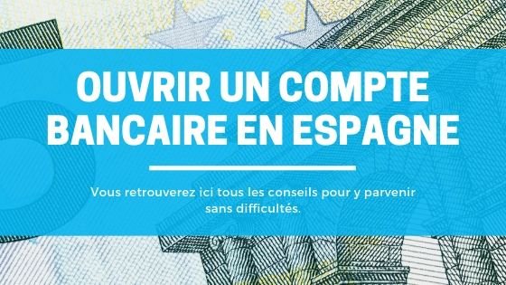 Comment ouvrir un compte bancaire professionnel en Espagne (
