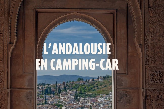 Organisez votre road-trip en camping-car en Andalousie : Conseils pour un voyage parfait